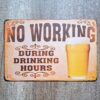 NO WORKING DURING DRINKING HOURS