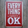 EVERY THING is going to be OK