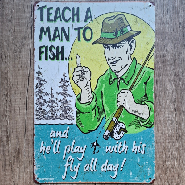 TEACH A MAN TO FISH