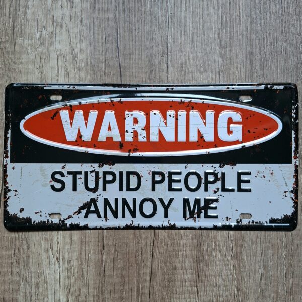 WARNING STUPID PEOPLE ANNOY ME