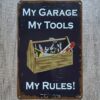 MY GARAGE MY TOOLS MY RULES