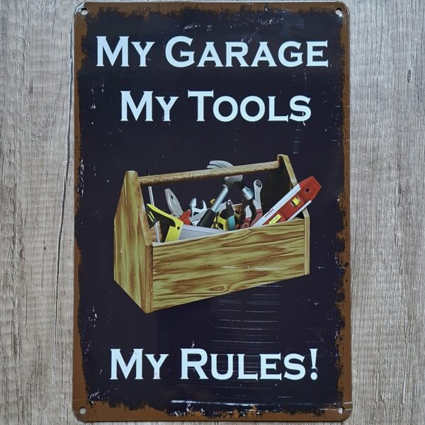 MY GARAGE MY TOOLS MY RULES